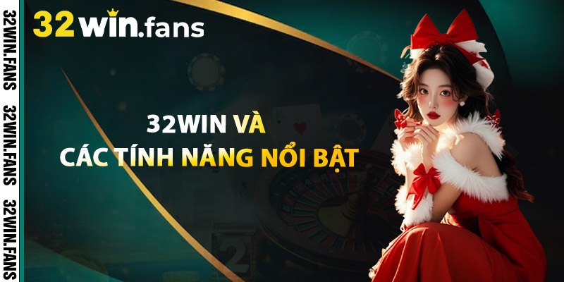 Tải App 32WIN - Cổng Game Bỏ Túi Của Dân Chơi Sành Điệu! 3 32WIN Và Các Tính Năng Nổi Bật