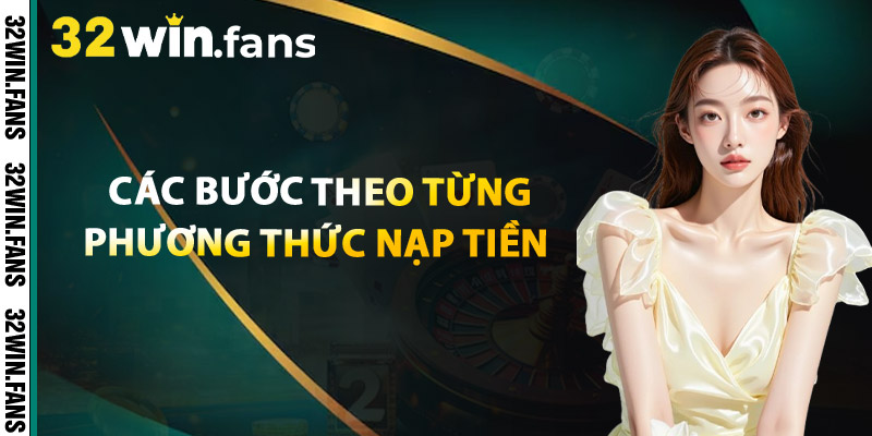 Các Bước Theo Từng Phương Thức Nạp Tiền  